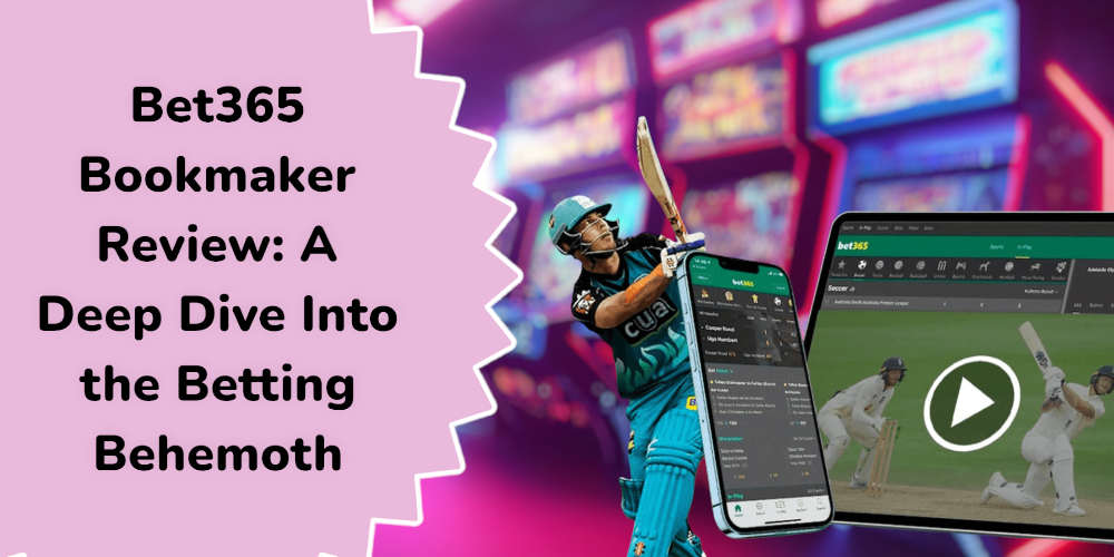 Bet365 Bookmaker Review: A Deep Dive Into the Betting Behemoth