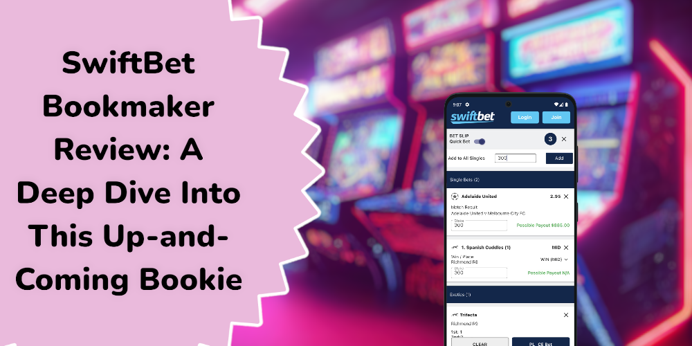 SwiftBet Bookmaker Review: A Deep Dive Into This Up-and-Coming Bookie