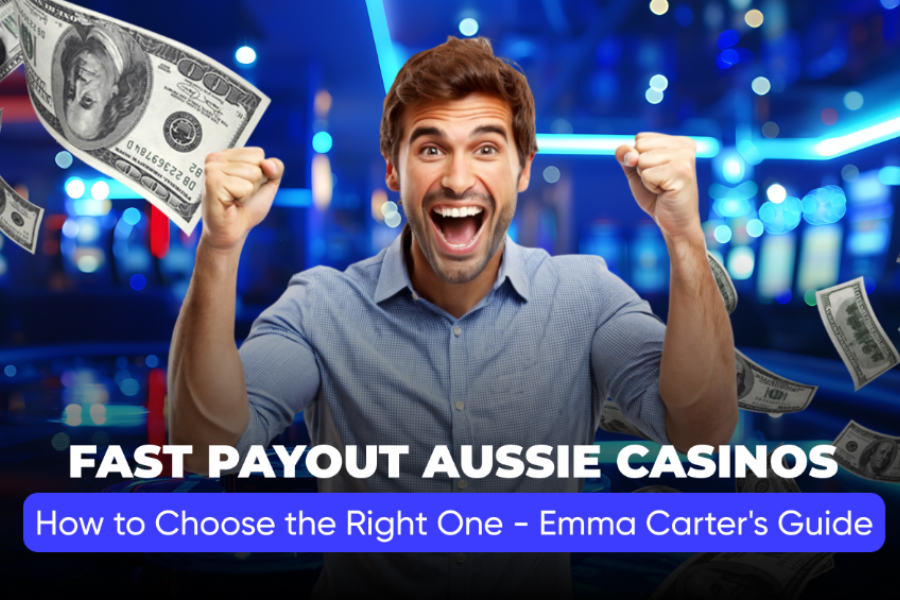 Fast Payout Aussie Casinos: How to Choose the Right One – Emma Carter’s Guide